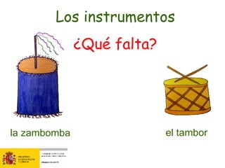 la zambomba el tambor Los instrumentos ¿Qué falta? 