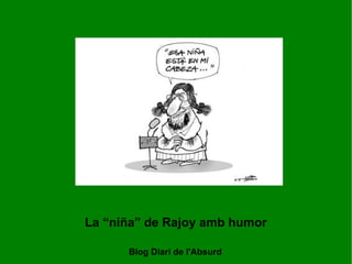 La “niña” de Rajoy amb humor Blog Diari de l'Absurd 