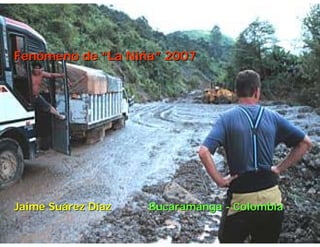 FenFenóómeno demeno de ““La NiLa Niññaa”” 20072007
Jaime SuJaime Suáárez Drez Dííazaz BucaramangaBucaramanga -- ColombiaColombia
 