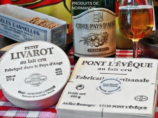 PRODUITS DE
NORMANDIE
 