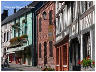 Village de Blangy le Chateau
 