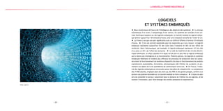 — 21 —— 20 —
Time code it
Logiciels
et systèmes embarqués
Nous construisons la France de l’intelligence des objets et des systèmes. Le pilotage
automatique d’un avion, l’antipatinage d’une voiture, les systèmes de contrôle d’une cen-
trale thermique reposent sur des logiciels embarqués. Le marché mondial du logiciel embar-
qué atteint aujourd’hui 130 milliards d’euros, avec une croissance annuelle de l’ordre de 2 %.
La France y occupe une part significative avec un chiffre d’affaires d’environ 10 milliards
d’euros. C’est une activité essentielle pour les industriels qui y ont recours : le logiciel
embarqué représente aujourd’hui 9 % des coûts dans l’industrie et 40 % de leur effort de
recherche. Dans l’aéronautique, par exemple, le logiciel embarqué représente 12 % du coût
d’un avion et 35 % de l’effort de recherche. Le coût du matériel et des circuits électro-
niques diminuant, la valeur ajoutée d’un objet est de plus en plus liée au logiciel embarqué
qui lui donne son intelligence et sa fonctionnalité. Présents partout, les logiciels et systèmes
embarqués fiabilisent et rendent plus efficaces les processus de production dans les usines,
sécurisent le fonctionnement de nombreux dispositifs clés dans le fonctionnement de produits
manufacturés (automobiles, ferroviaires, aéronautiques) afin d’éviter les accidents, et per-
mettent aux objets de la vie quotidienne de communiquer entre eux. En France, l’indus-
trie des logiciels embarqués est structurée autour des pôles de compétitivité. La compétence
des 74 000 salariés, employés dans des start-up, des PME et des grands groupes, confère à ce
secteur une position favorable sur un marché mondial en forte croissance. L’enjeu du plan
sera de consolider le secteur, notamment dans le domaine de l’édition de ces logiciels, et de
soutenir l’innovation, pour faire émerger des entités puissantes et exportatrices.
la Nouvelle france industrielle
 