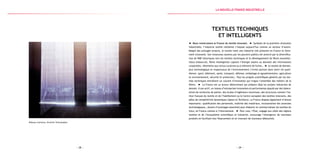 — 29 —— 28 —
Rideaux lumineux, Brochier Technologies
Textiles techniques
et intelligents
Nous construisons la France du textile innovant. Symbole de la première révolution
industrielle, l’industrie textile résiliente s’impose aujourd’hui comme un secteur d’avenir.
Malgré des préjugés tenaces, le textile reste une industrie très présente en France et forte-
ment innovante. Son renouveau soutenu par les pouvoirs publics est amorcé par la diversifica-
tion de PME historiques vers les textiles techniques et le développement de fibres nouvelles :
tissus biosourcés, fibres intelligentes captant l’énergie solaire ou donnant des informations
corporelles, vêtements aux vertus curatives ou à mémoire de forme… Le textile de demain,
plus technologique et respectueux de l’environnement s’invite partout dans notre vie quoti-
dienne : sport, bâtiment, santé, transport, défense, emballage et agroalimentaire, agriculture
et environnement, sécurité et protection… Tous les progrès scientifiques générés par les tex-
tiles techniques entraînent un courant d’innovation qui irrigue l’ensemble des métiers de la
filière. La France est un acteur déterminant qui prépare déjà les projets industriels de
demain. À son actif, un réseau d’entreprises innovantes et performantes épaulé par des labora-
toires de recherche de pointe, des écoles d’ingénieurs reconnues, des structures comme l’Ins-
titut français du textile et de l’habillement ou le Centre européen des textiles innovants, des
pôles de compétitivité dynamiques (Uptex et Techtera). La France dispose également d’atouts
importants : qualification des personnels, maîtrise des matériaux, incorporation des avancées
technologiques… Autant d’avantages essentiels pour élaborer et commercialiser les textiles du
futur, en France comme à l’international. Pour cela, l’État, engagé aux côtés des régions
textiles et de l’écosystème scientifique et industriel, encourage l’émergence de nouveaux
produits en facilitant leur financement et en trouvant de nouveaux débouchés.
la Nouvelle france industrielle
 