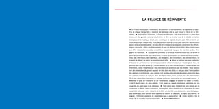 La France se réinvente
La France est un pays d’inventeurs, de pionniers, d’entrepreneurs, de capitaines d’indus-
trie. À chaque fois qu’elle a traversé des épreuves elle a aussi trouvé la force de se réin-
venter. Aujourd’hui à nouveau, la France se réinvente. Elle veut retrouver sa place dans
le concert des grandes nations industrielles et être au rendez-vous de la double transition
écologique et énergétique d’une part, numérique et digitale d’autre part. Elle présente ses
choix de politique industrielle, fruits de plusieurs mois de travail pour identifier nos meilleurs
atouts dans la mondialisation, les marchés en croissance sur lesquels concentrer nos efforts,
aligner nos outils, cibler nos financements et unir les filières industrielles. Nous construisons
une offre industrielle nouvelle, compétitive, capable de regagner les marchés perdus, d’en
gagner de nouveaux. Ces priorités prennent la forme de 34 plans industriels : ils seront le
point de convergence de tous nos efforts, le point de rencontre de toutes les forces produc-
tives, des chercheurs, des ingénieurs, des designers, des travailleurs, des entrepreneurs, et
le point de départ de notre reconquête industrielle. Nous ne voulons pas nous contenter
d’aligner les performances technologiques et les démonstrateurs sur des étagères. Nous ne
pouvons pas non plus laisser à d’autres nations qu’à nous-mêmes le soin d’industrialiser nos
inventions, celles imaginées par nos chercheurs et soutenues par nos impôts. Nous voulons
voir des immeubles de grande hauteur en bois dans nos villes et non pas dans l’antichambre
des cabinets d’architectes, nous voulons voir les biocarburants de deuxième génération dans
nos stations-services et non pas dans des éprouvettes, nous voulons voir des imprimantes
3D et des robots dans nos usines et non pas seulement dans celles de nos compétiteurs…
Redonner le goût de l’industrie et de l’innovation, engager la bataille du Made in France,
c’est d’abord croire en nous-mêmes. C’est poser un regard résolument optimiste sur les
capacités de notre pays à se redresser. Une nation sans industrie est une nation qui se
condamne au déclin. Notre croissance, nos emplois, notre modèle social dépendent de notre
capacité à redresser notre industrie et à bâtir une société plus productive, plus écologique,
plus numérique, une société dans laquelle se nourrir, se déplacer, se loger, se chauffer, se
soigner, s’informer, produire ne ressemblera pas à aujourd’hui. Cette société c’est le
visage de la nouvelle France industrielle. Arnaud Montebourg
 