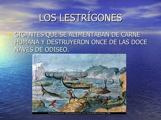 LOS LESTRÍGONES GIGANTES QUE SE ALIMENTABAN DE CARNE HUMANA Y DESTRUYERON ONCE DE LAS DOCE NAVES DE ODISEO. 