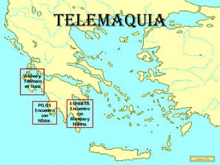 TELEMAQUIA PILOS Encuentro con Néstor. ESPARTA Encuentro con Menelao y Helena. Atenea y Telémaco en  Ítaca Cantos I-IV 