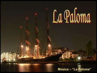 La Paloma Música – “La Paloma” 
