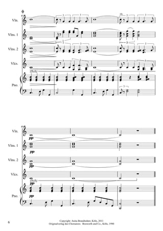
            45
                                          
                                        3              3
                                                                                                 
                                                                                           rit.       3       3
    Vln.     
Vlns. 1                                                                           
                                         
                                        3                                                  
Vlns. 2                              3               3

                                                                                                  
                                                                                                      3       3




    Vlcs.                               
                                        3              3


                                                                                          
                                                                                                      3       3


                 (8vb)
                                                                          
    Pno.
                                                                               
                                                                                                  3




            49
    Vln.       pp
                                                                                                        
Vlns. 1       pp
                                                                                                      
Vlns. 2        pp
                                                                                                        
    Vlcs.      (8vb)
                                                                                                        
                 pp

    Pno.
              pp
                                                                                          
                                                                                         
                                      Copyright: Anita Brandtstäter, Köln, 2011
6                           Originalverlag des Chorsatzes: Bosworth and Co., Köln, 1990
 