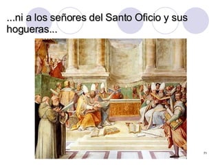...ni a los señores del Santo Oficio y sus hogueras... © Juan Manuel Real Espinosa  MarcoELE. Revista de Didáctica 