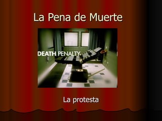 La Pena de Muerte  La protesta 