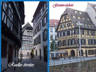 Grenier-séchoir
Ruelles étroites