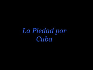 La Piedad por Cuba 