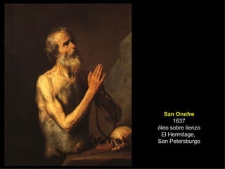 San Onofre 1637 óleo sobre lienzo El Hermitage,  San Petersburgo 