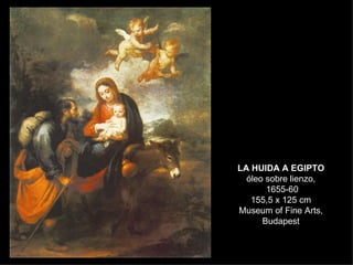 LA HUIDA A EGIPTO óleo sobre lienzo,  1655-60 155,5 x 125 cm Museum of Fine Arts, Budapest 
