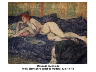 Desnudo recostado 1897; óleo sobre panel de madera, 12 x 15 1/2  
