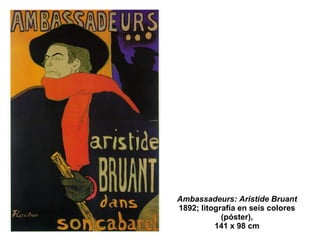 Ambassadeurs: Aristide Bruant   1892; litografía en seis colores  (póster),  141 x 98 cm  