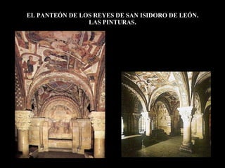 EL PANTEÓN DE LOS REYES DE SAN ISIDORO DE LEÓN. LAS PINTURAS. 