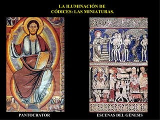 LA ILUMINACIÓN DE  CÓDICES: LAS MINIATURAS. PANTOCRATOR ESCENAS DEL GÉNESIS 