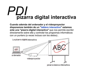 pizarra digital interactiva PDI Cuando además del ordenador y el videoproyector disponemos también de un &quot; tablero in...