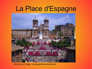 La Place d'Espagne Source de l'image : www.gambrinushotel.com 