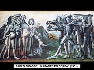 PABLO PICASSO: “MASACRE EN COREA” (1951). 