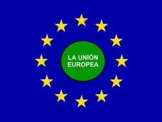 LA UNIÓN EUROPEA 