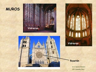 MUROS Rosetón Vidrieras Vidrieras M. C García Chimeno IES “Leopoldo Cano” 
