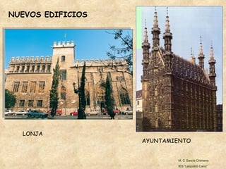 NUEVOS EDIFICIOS LONJA AYUNTAMIENTO M. C García Chimeno IES “Leopoldo Cano” 