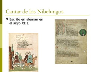 Cantar de los Nibelungos Escrito en alemán en el siglo XIII. 