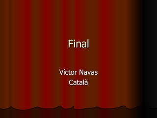 Final Víctor Navas Català 