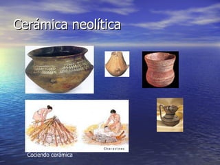 Cerámica neolítica Cociendo cerámica 