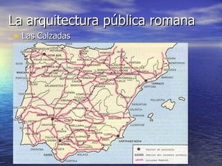 La arquitectura pública romana Las Calzadas 