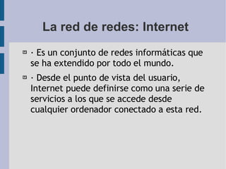 La red de redes: Internet ,[object Object],[object Object]