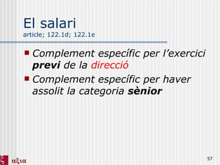 El salari article; 122.1d; 122.1e Complement específic per l’exercici  previ  de la  direcció Complement específic per haver assolit la categoria  sènior  
