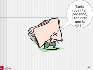 Tanta roba i tan poc sabó, i tan neta que la volen! 