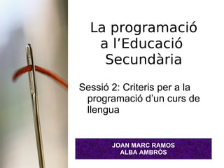 La programació a l’Educació  Secundària ,[object Object],JOAN MARC RAMOS ALBA AMBRÒS 