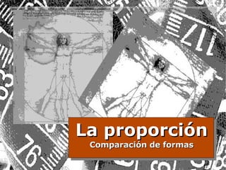 La proporción Comparación de formas 