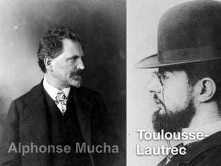 14
● Alphonse Mucha
●
Toulousse-
Lautrec
 