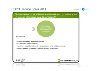 ROPO Finance Spain 2011




                          Google Confidential and Proprietary   16
 