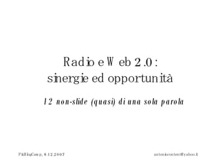 Radio e Web 2.0: sinergie ed opportunità 12 non-slide (quasi) di una sola parola 