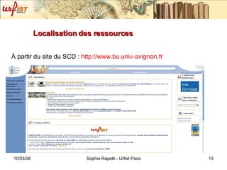 Localisation des ressources À partir du site du SCD :  http://www.bu.univ-avignon.fr 
