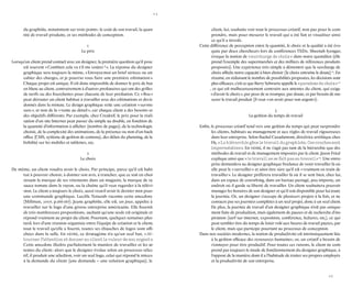 44 
45 
du graphiste, notamment sur trois points : le coût de son travail, la quantité de travail produite, et ses méthodes de conception. 
1 
Le prix 
Lorsqu’un client prend contact avec un designer, la première question qu’il pose est souvent « Combien cela va t’il me coûter ? ». La réponse du designer graphique sera toujours la même, « Envoyez-moi un brief sérieux ou un cahier des charges, et je pourrai vous faire une première estimation ». Chaque projet est unique. Il est donc impossible de donner le prix de but en blanc au client, contrairement à d’autres prestataires qui ont des grilles de tarifs ou des fourchettes pour chacune de leur prestation. Ce « flou » peut dérouter un client habitué à travailler avec des estimations et devis donnés dans la minute. Le design graphique reste une création « sur-mesure », et non de la « vente au détail », car chaque client a des besoins et des objectifs différents. Par exemple, chez Creaktif, le prix pour la réalisation d’un site Internet peut passer du simple au double, en fonction de la quantité d’information à afficher (nombre de pages), de la technologie choisie, de la complexité des animations, de la présence ou non d’un back- office (CMS, système de gestion de contenu), des délais du planning, de la lisibilité sur les mobiles et tablettes, etc. 
2 
Le choix 
De même, un client voudra avoir le choix. Par principe, parce qu’il est habitué à pouvoir choisir, à donner son avis, à trancher, que ce soit en choisissant la marque de ses vêtements dans un magasin, la marque de sa sauce tomate dans le rayon, ou la chaîne qu’il veut regarder à la télévision. Le client a toujours le choix, aussi veut-il avoir le dernier mot pour une commande graphique. Lucille Tenazab raconte cette anecdote (Millman, 2007, p.166-167). Jeune graphiste, elle est, un jour, appelée à travailler sur le logo d’une grosse entreprise américaine. Elle fournit de très nombreuses propositions, sachant qu’une seule est originale et répond vraiment au projet du client. Pourtant, quelques semaines plus tard, lors d’une réunion organisée entre l’équipe de création et le client, tout le travail qu’elle a fourni, toutes ses ébauches de logos sont affichées dans la salle. En vérité, ce stratagème n’a qu’un seul but, « détourner l’attention et donner au client la valeur de son argent ». Cette anecdote illustre parfaitement la manière de travailler et les attentes du client : alors que le designer évolue selon un processus sélectif, il produit une sélection, voir un seul logo, celui qui répond le mieux à la demande du client (une demande = une solution graphique), le client, lui, souhaite voir tout le processus créatif, non pas pour le comprendre, mais pour mesurer le travail qui a été fait et visualiser ainsi ce qu’il a investi. 
Cette différence de perception entre la quantité, le choix et la qualité a été évoquée par deux chercheurs lors de conférences TEDx. Sheenah Iyengar, évoque la notion de « surcharge de choix » dans notre quotidien (elle prend l’exemple des supermarchés et des milliers de références produits proposées). Une expérience très simple a démontré que la surcharge de choix affecte notre capacité à bien choisir (le choix entraîne le doute) 21. En résumé, en réduisant le nombre de possibilités proposées, les décisions sont plus efficaces, c’est ce que Barry Schwartz appelle le « paradoxe du choix » 22 , et qui est malheureusement contraire aux attentes du client, qui exige « d’avoir le choix », par peur de se tromper, par doute, et par besoin de mesurer le travail produit (il veut « en avoir pour son argent »). 
3 
La gestion du temps de travail 
Enfin, le processus créatif tend vers une gestion du temps qui peut surprendre les clients, habitués au management et aux règles de travail rigoureuses dans leur entreprise. Selon Rachel Cazadamont, directrice artistique chez H5, « La hiérarchie gêne le travail du graphiste. Ces couches sont imperméables ». En vérité, il ne s’agit pas tant de la hiérarchie que des méthodes de travail et de management imposées par le client. Jason Fried explique ainsi que « le travail ne se fait pas au travail » 23. Une entreprise demandera au designer graphique freelance de venir travailler là où elle peut le « surveiller » et ainsi être sûre qu’il est « vraiment en train de travailler ». Le designer préférera travailler là où il se sent bien, chez lui, dans un espace de coworking, dans un bureau partagé, peu importe, un endroit où il garde sa liberté de travailler. Un client souhaitera pouvoir manager les horaires de son designer et qu’il soit disponible pour lui toute la journée. Or, un designer s’occupe de plusieurs projets à la fois, et ne consacre pas ses journées complètes à un seul projet, donc à un seul client. De plus, la journée de travail d’un designer graphique n’est pas uniquement faite de production, mais également de pauses et de recherche d’inspiration (surf sur internet, exposition, conférence, lectures, etc.), ce qui peut sembler être du temps de loisir volé aux heures de travail payées, par le client, mais qui participe pourtant au processus de conception. 
Dans nos sociétés modernes, la notion de productivité est intrinsèquement liée à la gestion efficace des ressources humaines ; or, un créatif a besoin de s’ennuyer pour être productif. Pour toutes ces raisons, le client ne comprend pas toujours le mode de fonctionnement du designer graphique, à l’opposé de la manière dont il a l’habitude de traiter ses propres employés et la productivité de son entreprise.  