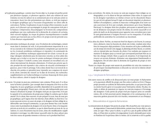 62 
63 
• l’explication graphique : comme nous l’avons déjà vu, le projet est parfois porté par plusieurs équipes, et plusieurs agences, dans une relation de sous- traitance où tous les acteurs ne se connaissent pas et ne sont pas censés se rencontrer. Aussi, lors des présentations aux clients, ce n’est pas toujours le designer graphique qui a l’occasion d’argumenter ses choix afin de convaincre. Parfois, l’explication n’a pas le temps d’être transmise ou préparée, ou le discours qui accompagne le projet de conception n’est pas à la hauteur. L’importance d’accompagner la livraison des compositions graphiques par une explication de la démarche de création est certaine, mais souvent négligée, au risque de générer incompréhension et modifications qui n’auraient pas eu lieu d’être si le projet avait été présenté avec le bon discours argumentatif. 
• Les contraintes techniques du projet : avec l’évolution des technologies, notamment dans le domaine du web, il est particulièrement important de se tenir au courant et de s’entourer de partenaires compétents qui sauront traiter les éventuels problèmes techniques et répondre à la commande du client. Les problèmes techniques apparaissent lors d’une « erreur de casting » (designer sélectionné pour de mauvaises raisons), ou d’un cahier des charges qui a évolué et où tous les points techniques n’étaient pas précisés dès le départ. Creaktif a connu cette situation en travaillant avec un client international du domaine alimentaire. Il n’était pas précisé que le site produit devrait répondre à des critères de sécurité extrêmement rigoureux, pour éviter le piratage. Cela a donc donné lieu à un travail de recherche très pointu et spécialisé pour répondre aux exigences de sécurité du client, entraîné des retards sur la date de livraison, des recherches supplémentaires sur le plan technique et surtout, beaucoup de stress pour les deux acteurs, client et équipe de designer. 
• Le texte : Un projet ne peut pas commencer sans contenu. D’une part, il va structurer la forme à produire (par exemple dans la maquette d’un livre ou d’un magazine, les jeux graphiques possibles dépendent de la quantité de texte de chaque paragraphe). D’autre part, c’est une aide indispensable pour commencer à structurer le projet. Un designer n’est pas un copywriter, il n’a pas la capacité ni la connaissance du projet pour rédiger le contenu que le client attend ! Or, le client, bien souvent, n’a pas préparé le texte, base de tout projet graphique, qu’il s’agisse d’un site internet, d’une affiche ou d’un livre. Ces textes peuvent arriver en cours de projet, et le designer est bien obligé de se débrouiller sans lorsqu’il commence, ce qui peut donner lieu à des incohérences entre la production du designer et le texte fourni. Ainsi, si la maquette prévoit un texte de 500 caractères, et que le client fournit un texte de 750 caractères, il y aura forcément trop de textes, donc des modifications supplémentaires à envisager. Les aller-retour successifs entre les deux acteurs peuvent être source de grandes tensions et d’erreur sur le produit final livré. 
• Les corrections : De même, les textes ne sont pas toujours bien rédigés ou orthographiés, et si le client ne fait pas attention à bien relire, le copier-coller du designer reproduira ces mêmes erreurs sur les documents finaux (ce qui est très gênant lorsqu’il s’agit un document imprimé en plusieurs milliers d’exemplaires, comme la mauvaise orthographe d’un nom sur une couverture de livre par exemple, mésaventure qu’a vécue Stéphane Darricau). Le designer doit être prudent, prévoyant et attentif pour éviter de dénaturer son propre travail. De même, les envois successifs et répétés de mails ou de documents pour apporter une correction par-ci par- là sont généralement à l’origine d’erreurs sur les maquettes. Il est donc préférable de centraliser les corrections au maximum. 
• Les aléas du client : Parfois, un mauvais brief de départ a été fourni, la conception a démarré, mais les besoins du client ont évolué, rendant ainsi obsolètes les maquettes déjà produites. Cette situation est la plus conflictuelle, car du temps de travail a été engagé, le planning est donc faussé, et comme cela ne répond plus aux besoins du client, il ne souhaite pas toujours rémunérer le designer pour ce travail (qui correspond pourtant bien au cahier des charges initial). Dans ce genre de situation, il est important de trouver un terrain d’entente, d’entamer une négociation fonctionnelle et budgétaire. On est alors dans le domaine de la gestion de projet et non plus du design. 
Toutes ces étapes du projet sont autant de possibilités de créer des tensions et de provoquer incompréhensions et discorde au sein de la relation client/ designer graphique. 
1.3.4- Les phases de facturation et de paiement 
Une autre source de conflit et de désaccord pèse sur tout projet : la facturation et le payement effectif du projet une fois celui-ci achevé et livré. Chaque projet possède un système de facturation particulier, ce qui peut être plus ou moins lourd à gérer et à accepter pour l’entreprise cliente. De plus, les règles et délais de paiement en vigueur ne sont pas toujours à l’avantage des designers. Cette partie du projet n’est pas toujours prise en considération, elle en fait pourtant partie intégrante et les conséquences de sa mauvaise gestion peuvent être très lourdes, notamment en cas d’impayé. 
A Rémunération et types de facturation 
La rémunération du designer fait partie du projet. Elle est parfois une vraie épreuve de négociation. Concernant la facturation, comme nous l’avons déjà vu, cela reste un sujet « flou » pour le client, vu qu’il n’y a pas de grille tarifaire affichée, et il faut alors se prêter à la négociation. Le prix demandé peut varier en fonction de l’expérience dans le métier, de la créativité et de la qualité  