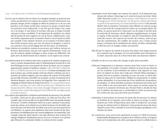 66 
67 
1.3.5 – La rupture de la relation client/designer graphique 
Il arrive que la relation entre le client et le designer atteigne un point de non- retour qui aboutisse à la rupture du contrat. Cela est relativement rare, puisque chaque partie s’engage en début de projet au vu de ses compétences et du temps qu’elle peut consacrer au projet. L’aspect financier peut-être assez important, et une fois que du temps a été consacré à un projet, il vaut mieux le terminer afin que ce temps travaillé soit payé et donc rentabilisé. Il est important de satisfaire son client, afin de garder de bons rapports en vue de future collaboration, voire une bonne réputation pour en toucher d’autres via le bouche-à-oreille par exemple. Cette relation est basée sur le respect, il est donc important d’aller jusqu’au bout, que l’on soit client ou designer, et dans le cas contraire, tout travail engagé devrait être payé, ou indemnisé. 
Toute relation est considérée comme un processus, qui s’achève soit par un heureux dénouement, soit par une rupture (Gammoudi, 2009), car qui dit relation signifie échanges et donc risques de difficultés. On parle alors de détérioration de la relation, ou de rupture du contrat. 
• La détérioration de la relation intervient en général de manière progressive, suite à certains manquements dans le fonctionnement normal de la relation d’échange (erreur, non-respects des droits de l’autre, etc.). La rupture apparaît alors comme la meilleure solution « afin d’éviter la déperdition ou l’affaiblissement de la relation ». Certains témoignages amènent à penser que certains projets n’ont pas d’autres solutions que de se terminer de manière négative, par une rupture de contrat. Il n’est parfois pas possible d’avancer ensemble sur un projet, ou alors la situation est totalement bloquée, sans issue positive envisageable. Pour reprendre le témoignage de Patrick Paleta du studio Chevalvert, « Il vaut parfois mieux arrêter un projet, car cela créé du stress, de la déception et du temps de perdu. Mieux vaut alors changer d’agence sinon on se retrouve avec un fort décalage qu’il est difficile de corriger quand le projet avance ». 
• La rupture peut apparaître à n’importe quel moment du processus, être partielle ou totale, voulue par les deux partenaires, ou subie par l’un d’eux. Par exemple, après avoir travaillé sur un appel d’offres pour une grande marque de beurre, Creaktif a finalement choisi de ne pas continuer la deuxième partie du contrat, car la relation avec le client n’était pas très favorable (pas assez d’écoute et de discussion, des délais trop serrés, pas de respect du travail effectué). La rupture peut également intervenir quand l’un des deux partenaires est défaillant pour des raisons budgétaires ou temporelles (par exemple, projet du client reporté à une date ultérieure (non connue), l’enveloppe budgétaire initialement prévue est revue à la baisse et ne permet plus d’honorer la commande initiale). Le contrat est alors annulé. 
Cependant, avant d’envisager une rupture de contrat, il est important que chacun des acteurs s’interroge sur le coût de la perte du client. Selon Gilles Barouch (2009) « Un client perdu, c’est d’abord une perte d’image pour votre entreprise : on dit qu’un client mécontent en parle à dix personnes, un client satisfait à trois ». Cette maxime illustre bien la situation : l’entreprise doit réfléchir au coût du projet, et à ce que la fin de ce projet peut lui coûter sur ses projets futurs. De même, ces pertes peuvent se répercuter sur du temps à investir dans la recherche de nouveaux clients (dépense supplémentaire en temps et argent. Il faut prendre en compte le coût de l’insatisfaction client (coût des retours, des reprises du travail, des remises, coûts de gestion des réclamations, des conflits, des procès, etc.). L’enjeu économique et financier de la satisfaction des clients est donc considérable, et doit être pris en compte comme une priorité. 
Afin d’éviter la rupture de contrat et la perte d’un client, trois étapes peuvent être respectées par le designer. Ce sera tout bénéfice pour l’entreprise et le client : aucun des deux ne se fourvoiera dans une mauvaise relation : 
• Établir un devis et un cahier des charges le plus précis possible ; 
• Discuter longuement et à plusieurs reprises pour bien cerner le client, sa personnalité, et le projet. Certaines relations ne peuvent pas aboutir, car les caractères et personnalités des acteurs sont opposés ou trop forts, la relation ne mène alors nulle part. Patrick Paleta témoigne à propos d’un de ses projets, suspendu en cours de route. Le client cherchait un logo pour le représenter. Malgré les propositions et améliorations demandées, il ne parvenait pas à être satisfait des propositions du designer. Le client attendait un projet extrêmement personnel qu’il avait confié à une autre personne. Aussi, après un certain temps de travail et la situation n’évoluant pas, Patrick Paleta a décidé de stopper la relation, devinant que ce qu’attendait le client ne pouvait pas être réalisé par une autre personne que lui-même. 
• Identifier et hiérarchiser les besoins du client afin de prioriser les actions en fonction de ses attentes, pour coller au mieux au projet. La classification par ordre d’importance peut aider à temporiser un projet lorsque la relation tend à se détériorer. Cela permet de poser des bases objectives pour faire coïncider le travail du designer graphique et les attentes du client. 
En conclusion, nous pourrions également évoquer le CRM (Customer Relationship Management ou gestion de la relation client), un logiciel basé sur la connaissance du client, partagé par tous les collaborateurs.  