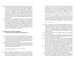 72 
73 
La première partie de ce mémoire professionnel était consacrée aux raisons des divergences existant dans la relation client/ designer graphique. Nous avons vu qu’elles étaient nombreuses, d’ordre culturel, managérial, et sociétal. Nous avons également détaillé les différentes conséquences que cette mauvaise relation peut entraîner dans la gestion d’un projet, sur les quatre axes principaux que sont la rédaction du cahier des charges, les moyens de communication, le management du projet et la phase de facturation/ payement. Tous ces éléments permettent de mieux cerner le problème de ces deux acteurs qui ne parlant pas le même langage, ne se comprennent pas toujours, mais doivent cependant oeuvrer sur un projet commun. 
La seconde partie de ce travail de recherche est axée sur les solutions pouvant être mises en place afin d’améliorer la relation entre les deux acteurs, d’un point de vue du management, de la communication, et de la confiance : d’une part en surpassant le problème de management, en améliorant l’aspect sociologique et humain de la relation, notamment en jouant sur l’empathie et la présence de médiateurs, d’autre part, en dispensant des enseignements permettant aux deux acteurs de mieux appréhender l’univers de l’autre voire déboucher sur de nouvelles méthodes de management provenant de l’univers particulier de la conception. 
2.1 – Différentes techniques sociologiques et managériales pour améliorer la communication 
Notre société est régie par un code du travail et des relations qui ne facilite pas les relations horizontales et le travail collaboratif. De nouvelles notions, telles que le coworking, le crowdfounding, et les livings-labs, dans lesquelles la hiérarchie est abrogée au profit de la collaboration, sont en vogue, mais elles n’ont pas encore fait leur apparition dans les entreprises comme celles des clients des designers. 
Quatre approches peuvent être envisagées pour résoudre la mauvaise communication entre client et designer : la collaboration horizontale, le développement de la confiance, l’usage de l’empathie, et l’aide d’un médiateur ou AMO (Assistance à Maitrise d’Ouvrage). 
2.1.1 – Reconsidérer l’Homme comme un collaborateur 
et non un subordonné 
Faire appel à un designer revient à travailler avec une personne externe à l’entreprise ou à l’équipe du client. Même si des clauses contractuelles définissent une relation de partenariat entre les acteurs, cette notion est souvent galvaudée, mal perçue, et les notions de transparence, confiance, collaboration disparaissent au profit d’une idée de prestation et de subordination, « je paye, donc je décide ». Il y a un vrai travail d’éducation et de mentalité à faire du côté du client, plutôt habitué à des relations hiérarchiques au sein de son entreprise et dans son rapport avec ses partenaires commerciaux (Up-down et bottom-up, de Montmayeul et Llory). Élodie Boyer témoigne ainsi « Le problème n’est pas que français, ni public ou privé : tout le secteur est touché par ce problème de relation difficile entre le graphiste et le client : c’est avant tout un problème structurel, mais c’est aussi la raison d’être de la profession ». Il est donc important pour que la relation se passe dans de bonnes conditions et avec un vrai échange, que les deux partenaires soient à égalité face à la mission, qu’ils apprennent à s’écouter et se considèrent comme deux professionnels travaillant ensemble, dans un but commun. 
A La théorie de l’agence 
Cette relation verticale entre le client et le designer est définie par la théorie de l’agence (Jensen et Meckling, 1976). Toute organisation est constituée d’un ensemble de contrats qui déterminent les relations des acteurs. Parmi celles-ci, les deux auteurs distinguent les « relations d’agence », dans lesquelles il y a un mandant qui délègue une tâche quelconque à un mandataire qui, lui, exécute l’action. Cela implique une délégation de nature décisionnelle à l’agent. 
Pour qu’il y ait relation d’agence (ou client/designer graphique), trois conditions doivent être réunies : 
• Une asymétrie informationnelle : la connaissance technique et culturelle du designer fait que le client (ou son équipe projet) est dépendant de ses conseils et préconisations pour la réussite du projet. 
• Une incertitude sur l’attribution des résultats : jusqu’à la fin du projet, l’équipe projet du client ignore ce que vaut le travail du designer, puisqu’il s’agit d’un acte de création reposant principalement sur des critères subjectifs. On peut aimer ou être déçu par l’objet produit, même s’il répond parfaitement au cahier des charges établi en début de projet. Le projet peut donc être vécu comme un échec ou une réussite, selon que l’on se place du côté du designer ou du client, en fonction de la subjectivité de chacun. 
• La disparité des rôles : Le mandant oblige le mandataire à mener son action dans le sens qu’il lui a fixé, tandis que le mandataire jouit d’une (petite) marge de manoeuvre par rapport au mandant. Dans tous les cas, le client aura le dernier mot sur la validation du projet, au détriment parfois de l’avis et de l’expérience du designer. Cette théorie de l’agence, appliquée au domaine étudié, révèle donc une grande asymétrie des rôles. 
Cependant, selon Leroux et Pupion (2007), la théorie de l’agence appliquée à la prestation de service (catégorie légale du design dans le code norme NAF) entraîne une relation d’agence singulière. La relation entre les deux ac  