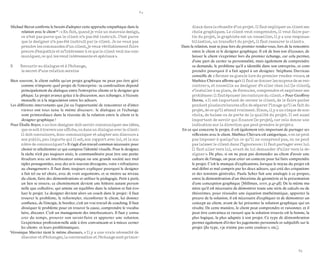 84 
85 
Michael Bierut confirme le besoin d’adopter cette approche empathique dans la relation avec le client 38 : « En fait, quand je vois un mauvais design, ce n’est pas parce que le client n’a pas été instruit. C’est parce que le designer n’a pas été instruit par le client. Je ne veux pas prendre les commandes d’un client, je veux véritablement faire preuve d’empathie et m’intéresser à ce que le client veut me communiquer, ce qui les rend intéressants et spéciaux ». 
B Recourir au dialogue et à l’échange, 
le secret d’une relation sereine 
Bien souvent, le client oublie qu’un projet graphique ne peut pas être géré comme n’importe quel projet de l’entreprise : sa construction dépend principalement du dialogue entre l’entreprise cliente et le designer graphique. Le projet avance grâce à la discussion, aux échanges, à l’écoute mutuelle et à la négociation entre les acteurs. 
Les différents intervenants que j’ai eu l’opportunité de rencontrer et d’interviewer ont tous tenu le même discours : le dialogue et l’échange 
sont primordiaux dans la réussite de la relation entre le client et le 
designer graphique ! 
Pour Élodie Boyer, « un bon designer doit savoir communiquer ses idées, que ce soit à travers une affiche, ou dans un dialogue avec le client : il doit convaincre, donc communiquer et adapter son discours a son public, peu importe qui il est, son rapport avec lui, et la manière de communiquer ! » Il s’agit d’un travail commun nécessaire pour choisir et sélectionner ce qui compose l’identité visuelle. Pour le designer, la tâche n’est pas toujours aisée, le commanditaire peut être une petite structure avec un interlocuteur unique ou une grande société aux multiples protagonistes, avec des avis souvent divergents, voire « réfractaires au changement ». Il faut donc toujours expliquer pourquoi le designer a fait tel ou tel choix, avec de vrais arguments, et se mettre au niveau du client, faire des démonstrations et utiliser la pédagogie. Petit à petit, un lien se tissera ; ce cheminement devient une histoire autant personnelle que collective, qui amène un équilibre dans la relation et fait évoluer le projet. Le designer devient alors un coach dans le projet : il faut trouver le problème, le reformuler, réconforter le client, lui donner confiance, de l’énergie, le booster, c’est un vrai travail de coaching. Il faut disséquer le problème pour en trouver la cause, comprendre le vocabulaire, discuter. C’est un management des interlocuteurs. Il faut y consacrer du temps, prouver son savoir-faire et apporter une solution. L’expérience profession-nelle aide à être convaincant et à mieux cerner les clients et leurs problématiques. 
Véronique Marrier tient le même discours, « Il y a une vraie nécessité de discuter et d’échanger, la conversation et l’échange sont primordiaux dans la réussite d’un projet. Il faut expliquer au client ses choix graphiques. Le client veut comprendre, il veut faire partie du projet, le graphiste est un conseiller, il y a une responsabilisation, un transfert du projet, il faut rassurer le client ». 
Dans la relation, tout se joue lors du premier rendez-vous, lors de la rencontre entre le client et le designer graphique. Il est de bon ton d’écouter, de laisser le client s’exprimer lors du premier échange, car cela permet, d’une part de cerner sa personnalité, mais également de comprendre sa demande, le problème qu’il a identifié dans son entreprise, et comprendre pourquoi il a fait appel à un designer. Stéphane Darricau conseille de « fermer sa gueule lors du premier rendez-vous », et Mathieu Chévara affirme qu’« il faut se donner les moyens de se rencontrer », et conseille au designer d’« aller chez lui (le client), s’installer à sa place, de formuler, comprendre et exprimer ses problèmes : il faut épouser les contours du client. » Pour Geoffroy Dorne, « Il est important de cerner le client, de le faire parler pendant plusieurs heures afin de séparer l’image qu’il se fait du projet, de ce qu’il attend vraiment. Sinon, il y a un risque de non- choix, de baisse ou de perte de la qualité du projet. Il est aussi important de savoir qui finance (le projet), car cela donne une indication sur la direction que peut prendre le projet ». 
En ce qui concerne le projet, il est également très important de partager ses réflexions avec le client. Mathieu Chévara est catégorique, « on ne peut pas imposer à quelqu’un ce qu’il ne comprend pas, on ne peut pas laisser le client dans l’ignorance : il faut partager avec lui. Il faut aller vers lui, avant de lui demander d’aller vers le designer ». De plus, si on ne peut pas demander au client d’avoir une culture de l’image, on peut créer un contexte pour lui faire comprendre le projet. C’est le manque d’explications, lorsque le noyau du projet est mal défini et mal compris par les deux acteurs, qui créé des crispations et des tensions générales. Paula Scher fait une analogie à ce propos, entre la démonstration d’un théorème de géométrie et la présentation d’une conception graphique (Millman, 2007, p.47-48). De la même manière qu’il est nécessaire de démontrer toute une série de calculs ou de théorèmes, pour résoudre une équation mathématique, apporter la preuve de la solution, il est nécessaire d’expliquer et de démontrer un concept au client, avant de lui présenter la solution graphique qui en résulte. De cette manière, le client peut comprendre et raisonner, et il peut être convaincu et rassuré que la solution trouvée est la bonne, la plus logique, la plus adaptée à son projet. Ce type de démonstration permet également d’éviter les jugements personnels et subjectifs sur le projet (du type, « je n’aime pas cette couleur », etc.).  