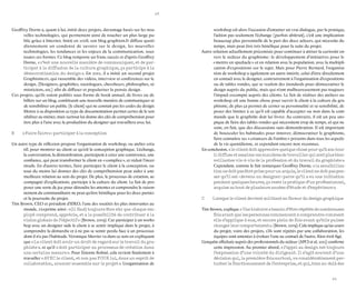 98 
99 
Geoffrey Dorne a, quant à lui, initié deux projets, davantage basés sur les nouvelles technologies, qui permettent ainsi de toucher un plus large public grâce à Internet. Initié en 2008, son blog graphism.fr diffuse quotidiennement un condensé de savoirs sur le design, les nouvelles technologies, les tendances et les enjeux de la communication, sous toutes ces formes. Ce blog remporte un franc succès et d’après Geoffrey Dorne, « c’est une nouvelle manière de communiquer, et de participer à la diffusion de la culture graphique, ça participe à la démocratisation du design ». En 2012, il a initié un second projet Graphisme.tv, qui rassemble des vidéos, interview et conférences sur le design, (Designers, graphistes, sociologues, chercheurs, philosophes, sémioticiens, etc.) afin de diffuser et populariser la pensée design. 
Ces projets, qu’ils soient publiés sous forme de book annuel, de livres ou de billets sur un blog, constituent une nouvelle manière de communiquer et de sensibiliser un public (le client) qui ne connait pas les codes du design. Mettre à sa disposition ce type de documentation permet certes de le sensibiliser au métier, mais surtout lui donne des clés de compréhension pour être plus à l’aise avec la production du designer qui travaillera avec lui. 
B « Faire faire » : participer à la conception 
Un autre type de réflexion propose l’organisation de workshop, ou atelier créatif, pour montrer au client ce qu’est la conception graphique. L’échange, la conversation, la démonstration, participent à créer une connivence, une confiance, qui peut transformer le client en « complice », et réduit l’incertitude. En d’autres termes, faire participer le client à la conception, ou tout du moins lui donner des clés de compréhension peut aider à une meilleure relation au sein du projet. De plus, le processus de création, accompagné d’explications, participe à la culture du client. Le fait de proposer une sorte de jeu pour détendre les attentes et comprendre le raisonnement du commanditaire ne peut qu’être bénéfique pour les deux parties et la poursuite du projet. 
Tim Brown, CEO et président d’IDEO, l’une des sociétés les plus innovantes au monde, s’exprime ainsi : « (il faut) toujours être sûr que chaque employé comprend, apprécie, et a la possibilité de contribuer à la vision globale de l’objectif » (Brown, 2009). Car participer à un workshop avec un designer aide le client à se sentir impliqué dans le projet, à comprendre la démarche et à ne pas se sentir perdu face à un processus dont il n’a pas l’habitude. Véronique Marrier va dans ce sens en expliquant que « Le client doit avoir un droit de regard sur le travail du graphiste », et qu’il « doit participer au processus de création dans une certaine mesure ». Pour Étienne Robial, cela revient finalement à travailler « AVEC le client, et non pas POUR lui, dans un esprit de collaboration, avancer ensemble sur le projet ». L’organisation de workshop est alors l’occasion d’entamer un vrai dialogue, par la pratique, l’action pas seulement l’échange (parfois abstrait), c’est une implication beaucoup plus personnelle de la part des deux acteurs, qui nécessite du temps, mais peut être très bénéfique pour la suite du projet. 
Autre solution actuellement préconisée pour continuer à attiser la curiosité envers le secteur du graphisme : le développement d’initiatives pour le « mettre en spectacle » et en relation avec la population, avec la multiplication d’expositions sur le sujet. Mais pour Pierre Bernard, l’organisation de workshop a également un autre intérêt, celui d’être directement en contact avec le designer, contrairement à l’organisation d’expositions ou de tables rondes, qui se veulent des étendards pour démocratiser le design auprès du public, mais qui n’ont malheureusement pas toujours l’impact escompté auprès des clients. Le fait de réaliser des ateliers ou workshop est une bonne chose pour ouvrir le client à la culture du graphisme, de plus ça permet de cerner sa personnalité et sa sensibilité, de poser des limites à ce qu’il est capable d’accepter ou non dans la commande que le graphiste doit lui livrer. Au contraire, il est un peu utopique de faire des tables rondes qui nécessitent trop de temps, et qui ne sont, en fait, que des discussions sans démonstration. Il est important de bousculer les habitudes pour innover, démocratiser le graphisme, faire connaître ses « créateurs de l’ombre » présents dans tous les aspects de la vie quotidienne, et cependant encore non reconnus. 
En conclusion, « le client doit apprendre quelque chose pour qu’à son tour il diffuse et essaime ces manières de travailler qui sont plus bienveillantes vis-à-vis de la profession et du travail du graphiste ». Cependant, comme le fait remarquer Geoffrey Dorne, « la sensibilisation ne doit pas être prise pour un acquis, le client ne doit pas penser qu’il est ‹ devenu un designer › parce qu’il a eu une initiation pendant quelques heures, ça reste la pratique d’un professionnel, acquise au bout de plusieurs années d’étude et d’expérience ». 
C Lorsque le client devient militant en faveur du design graphique 
Tim Brown, explique « Une histoire a besoin d’être répétée de nombreuses fois avant que les personnes commencent à comprendre comment elle s’applique à eux, et encore plein de fois avant qu’elle puisse changer leur comportement ». (Brown, 2009). Cela implique qu’au cours du projet, voire des projets, s’ils sont répétés par une collaboration, les équipes sont amenées à évoluer l’une au contact de l’autre. Rien n’est figé. 
L’enquête effectuée auprès des professionnels du secteur (APCI et al, 2012) confirme cette impression. Au premier abord, « l’appel au design est toujours l’expression d’une volonté du dirigeant. Il s’agit souvent d’une décision qui, la première fois surtout, va considérablement perturber le fonctionnement de l’entreprise, et qui, bien au-delà des  