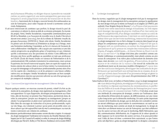 100 
101 
seuls bureaux d’études, va obliger chacun à prendre en considération un autre regard et une autre perspective que ceux avec lesquels il avait jusqu’alors coutume de travailler et de s’entendre ». Autrement dit, le design a souvent besoin d’en ambassadeur au sein de l’entreprise, pour aider l’équipe de travail à surmonter cette période d’adaptation. 
Il est aussi intéressant de constater que parfois, le design réussit le pari de convaincre et séduire le client au-delà de sa mission principale (la réussite du projet). Ainsi, Amélie Seraidarian, responsable communication pour AG2R La Mondiale, a eu l’occasion de travailler avec le studio Chevalvert durant trois années (2011-2014), lors de la refonte de l’identité visuelle du groupe d’assurance (ANNEXE 5). Située côté client, Amélie Seraidarian n’a jamais suivi de formation ou d’initiation au design ou à l’image, mais une formation marketing. Cependant, au fur et à mesure de l’avancée de cette collaboration « intelligente », elle a acquis une expérience et une éducation progressive au graphisme grâce à l’expérience et aux relations qu’elle a entretenues avec des personnes du métier. Cette différence est devenue une force qu’elle applique au quotidien en tant que professeur au CELSA (École des hautes études en sciences de l’information et de la communication). Elle souhaite transmettre la connaissance, mais surtout l’expérience du travail transversal acquise, dans un esprit de respect et de bonne entente des acteurs dont ce sera le futur métier. La transmission de ce type de témoignage et d’expériences professionnelles permet alors d’ouvrir les esprits des « marketeux » et de les préparer à une future collaboration avec un designer. Amélie Seraidarian représente un bon exemple des modifications internes qui peuvent subvenir au sein d’un groupe projet composé de multiples cultures. 
2.2.3 – Les nouvelles approches de management liées au design 
Depuis quelques années, un nouveau courant de pensée, relatif à la fois au domaine de la conception, du design, mais également au management, a fait son apparition. Ce type d’approche, développé principalement aux États- Unis, afin de favoriser en premier lieu l’innovation, permettrait donc de relier la conception (propre aux designers) au management (propre au client). Ces programmes en plein essor (présentés lors de conférences, publiés dans des ouvrages de recherches et la presse professionnelle, repris sur des blogs, etc.) donnent à penser qu’un pont est possible entre ces deux acteurs qui ont aujourd’hui tant de mal à communiquer, ou tout du moins à entretenir une relation de confiance. 
Trois solutions particulièrement intéressantes seront décrites ci-après : le concept du design management, l’utilisation de la matrice du Double Diamant (développée par le City Council of London) et enfin, le concept de design thinking, développé par David E. Kelley et Tim Brown, fondateurs de la société IDEO. 
A Le design management 
Dans les termes, rappelons que le design management n’est pas le management du design, mais le management de la conception, puisque la signification du mot design n’est pas la même en français et en anglais (cf. PART.I, préambule). Pour Brigitte Borja de Mozota 46, « La France n’est pas encore à l’aise avec cette association design et business. On voit cependant émerger des signes de plus en visibles d’un lien entre design et compétitivité, d’un design considéré comme un outil de performance des organisations. Il devient un outil de gestion au même titre que les services marketing, ressources humaines ». Le design management vise en fait à changer le contexte dans lequel on applique les compétences propres aux designers. « L’objectif est que le designer soit un coordinateur, un acteur du changement des organisations et qu’il prenne en compte des contraintes informatiques, d’usages, esthétiques… et donne forme au final à un objet ou un service » 46. Le design n’est donc plus considéré comme une finalité (esthétique et communicationnelle), mais plutôt comme un processus de conception : il ne relève plus exclusivement du domaine artistique, mais devient « un outil de gestion, d’innovation, de performance et de création de la valeur ». Un travail de recherche est actuellement mené sur de nouveaux modèles « Designence »™, « pour donner des outils aux designers, développer des indicateurs de performance qui permettent aux entreprises de se classer, de se situer par niveau dans l’avancée d’un processus design et gérer la courbe d’apprentissage » (en cours d’expérimentation chez EDF et Carrefour) 46. 
Selon Kathryn Best (2010, in Gallen et Pantin-Sohier, 2014), le design management est « une démarche globale, stratégique et d’organisation qui met en relation la réponse aux besoins du consommateur, la perfection de l’offre et le mode d’organisation de l’entreprise pour concevoir, développer et commercialiser l’offre ». C’est donc avant tout une méthode de conception de stratégie, centrée sur l’utilisateur, dans une démarche d’innovation de rupture, de différenciation, sur une vision à plus long terme que la démarche marketing. Un autre point important à retenir est la fonction du design, qui ne doit plus être considéré comme un attrait esthétique qui peut séduire le consommateur, un outil au service du marketing, mais comme un mode de management. Le design devient alors un élément moteur au sein de l’entreprise, qui doit collaborer avec les autres services clés tels que le marketing, R&D, fabrication, qualité, communication, distribution, etc. Il apporte de la valeur ajoutée et doit s’appuyer sur le savoir-faire des autres services, il ne peut préexister seul. L’idée de base est donc « comment faire autrement, ce que l’entreprise sait déjà faire », grâce au design management. Le designer, concepteur,  