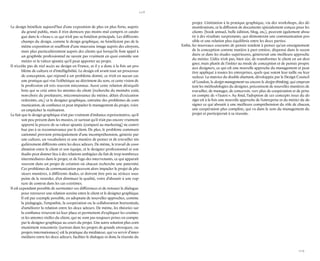 108 
109 
Le design bénéficie aujourd’hui d’une exposition de plus en plus forte, auprès du grand public, mais il n’en demeure pas moins mal compris et catalogué dans le « beau », ce qui n’est pas sa fonction principale. Les différents champs du design, comme le design graphique, ne bénéficient pas de la même exposition et souffrent d’une mauvaise image auprès des citoyens, mais plus particulièrement auprès des clients qui lorsqu’ils font appel à un graphiste professionnel ne savent pas vraiment en quoi consiste son métier et la valeur ajoutée qu’il peut apporter au projet. 
Il n’existe pas de réel accès au design en France, et il y a donc à la fois un problème de culture et d’intelligibilité. Le design est avant tout un processus de conception, qui répond à un problème donné, ce n’est en aucun cas une pratique qui vise l’esthétique au détriment du sens, et cette vision de la profession est très souvent méconnue. Aussi cette relation déséquilibrée qui se créé entre les attentes du client (recherche du moindre coût, non-choix du prestataire, méconnaissance du métier, délais d’exécution restreints, etc.) et le designer graphique, entraîne des problèmes de communication, de confiance et peut impacter le management du projet, voire en empêcher la réalisation. 
Le fait que le design graphique n’ait pas vraiment d’instance représentative, qu’il soit peu présent dans les musées, et surtout qu’il n’ait pas encore vraiment apporté la preuve de sa valeur ajoutée (comparé au marketing) ne contribue pas à sa reconnaissance par le client. De plus, le problème communicationnel provient principalement d’une incompréhension, générée par une culture, un vocabulaire et une manière de penser et de travailler singulièrement différents entre les deux acteurs. De même, le travail de coordination entre le client et son équipe, et le designer professionnel et son studio peut donner lieu à des relations ambigües du fait de trop nombreux intermédiaires dans le projet, et de l’ego des intervenants, ce qui apparaît souvent dans un projet de création où chacun recherche une paternité. Ces problèmes de communication peuvent alors impacter le projet de plusieurs manières, à différents stades, et doivent être pris au sérieux sous peine de le retarder, d’en diminuer la qualité, voire d’aboutir à une rupture de contrat dans les cas extrêmes. 
Il est cependant possible de surmonter ces différences et de renouer le dialogue pour retrouver une relation sereine entre le client et le designer graphique. Il est par exemple possible, en adoptant de nouvelles approches, comme la pédagogie, l’empathie, la coopération ou la collaboration horizontale, d’améliorer la relation entre les deux acteurs. De même, les théories sur la confiance trouvent ici leur place et permettent d’expliquer les craintes et les attentes réelles du client, qui ne sont pas toujours prises en compte par le designer graphique au cours du projet. Une autre solution plus communément rencontrée (surtout dans les projets de grande envergure, ou projets internationaux) est la pratique du médiateur, qui va servir d’intermédiaire entre les deux acteurs, faciliter le dialogue et donc la réussite du projet. L’initiation à la pratique graphique, via des workshops, des démonstrations, et la diffusion de documents spécialement conçus pour les clients (book annuel, belle édition, blog, etc.), peuvent également aboutir à des résultats surprenants, qui démontrent une communication possible et une relation plus équilibrée entre les deux parties. 
Enfin, les nouveaux courants de pensée tendent à penser qu’un enseignement de la conception comme matière à part entière, dispensé dans le secondaire et dans les études supérieures, générerait une meilleure approche du métier. L’idée n’est pas, bien sûr, de transformer le client en un designer, mais plutôt de l’initier au mode de conception et de pensée propre aux designers, ce qui est une nouvelle approche du management et peut être appliqué à toutes les entreprises, quels que soient leur taille ou leur secteur. La matrice du double diamant, développée par le Design Council of London, le design management ou encore le design thinking, qui empruntent les méthodologies du designer, préconisent de nouvelles manières de travailler, de manager, de concevoir, vers plus de coopération et de prise en compte de « l’autre ». Au final, l’adoption de ces concepts issus du design est à la fois une nouvelle approche de l’entreprise et du métier du designer ce qui aboutit à une meilleure compréhension du rôle de chacun, une coopération plus complète, qui va dans le sens du management du projet et participerait à sa réussite.  