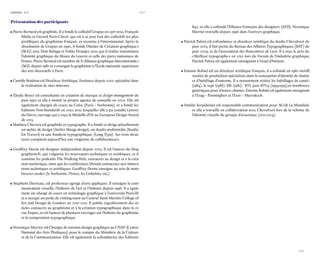 120 
121 
ANNEXE III 
Présentation des participants 
• Pierre Bernard est graphiste. Il a fondé le collectif Grapus en 1970 avec François Miehe et Gérard Paris-Clavel, qui est à ce jour l’un des collectifs les plus prolifiques du graphisme français, et reconnu à l’international. Après la dissolution de Grapus en 1990, il fonde l’Atelier de Création graphique » (ACG) avec Dirk Behage et Fokke Draaijer, avec qui il réalise notamment l’identité graphique du Musée du Louvre et celle des parcs nationaux de France. Pierre Bernard est membre de l’« Alliance graphique Internationale » (AGI) depuis 1987 et a enseigné le graphisme à l’École nationale supérieure des arts décoratifs à Paris. 
• Camille Boidron est Directeur Artistique, freelance depuis 2007, spécialisé dans la réalisation de sites internet. 
• Élodie Boyer est consultante en création de marque et design management depuis 1997, et elle a monté sa propre agence de conseille en 2002. Elle est également chargée de cours au Celsa (Paris – Sorbonne), et a fondé les Éditions Non-Standards en 2012, avec lesquelles elle a pu coédité Lettres du Havre, ouvrage qui a reçu la Médaille d’Or au European Design Award de 2013. 
• Mathieu Chévara est graphiste et typographe. Il a fondé et dirige actuellement un atelier de design (Atelier Marge design), un studio multimédia (Studio En Travers) et une fonderie typographique (Long Type). Ses trois structures comptent aujourd’hui une vingtaine de collaborateurs. 
• Geoffrey Dorne est designer indépendant depuis 2005. Il est l’auteur du blog graphism.fr, qui vulgarise les nouveautés techniques et artistiques, et il coanime les podcasts The Walking Web, consacrés au design et à la création numérique, ainsi que les conférences Di/zaïn consacrées aux innovations techniques et artistiques. Geoffrey Dorne enseigne au sein de nombreuses écoles (la Sorbonne, l’Ensci, les Gobelins, etc.). 
• Stéphane Darricau, est professeur agrégé d’arts appliqués. Il enseigne la communication visuelle, l’histoire de l’art et l’histoire depuis 1996. Il a également été chargé de cours en sémiologie graphique à l’université Paris-III et a occupé un poste de visiting tutor au Central Saint Martins College of Art and Design de Londres en 2010-2011. Il publie régulièrement des articles consacrés au graphisme et à la création typographique dans la revue Étapes, et est l’auteur de plusieurs ouvrages sur l’histoire du graphisme et la composition typographique. 
• Véronique Marrier est Chargée de mission design graphique au CNAP (Centre National des Arts Plastiques) pour le compte du Ministère de la Culture et de la Communication. Elle est également la cofondatrice des Éditions B42, et elle a cofondé l’Alliance française des designers (AFD). Véronique Marrier travaille depuis 1996 dans l’univers graphique. 
• Patrick Paleta est cofondateur et directeur artistique du studio Chevalvert depuis 2005, il fait partie du Bureau des Affaires Typographiques (BAT) depuis 2009, et de l’association des Rencontres de Lure. Il a reçu le prix du « Meilleur typographe » en 2012 lors du Forum de l’industrie graphique. Patrick Paleta est également enseignant à l’esad d’Amiens. 
• Étienne Robial est un directeur artistique français, il a cofondé en 1982 on/off, société de production spécialisée dans la conception d’identité de chaîne et d’habillage d’antenne. Il a notamment réalisé les habillages de canal+ (1984), la sept (1986), M6 (1987), RTL puis RTL9 (1994-1995),et nombreux génériques pour d’autres chaînes. Étienne Robial est également enseignant à l’Esag – Penninghen et l’Esav – Marrakech. 
• Amélie Seraidarian est responsable communication pour AG2R La Mondiale et elle a travaillé en collaboration avec Chevalvert lors de la refonte de l’identité visuelle du groupe d’assurance (2011-2014).  